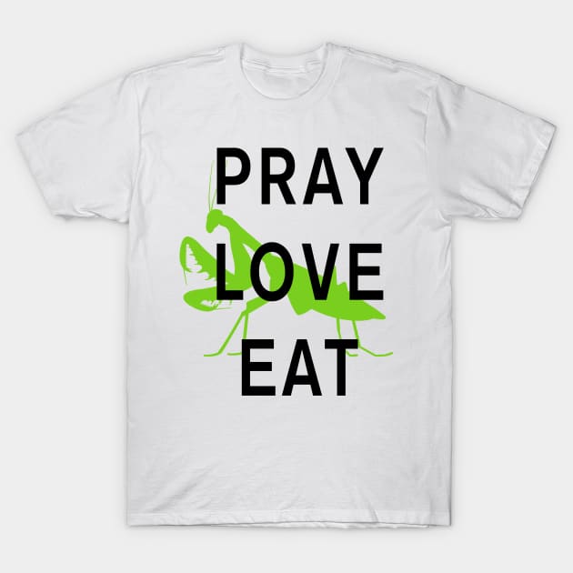 Pray Love Eat T-Shirt by jonah block